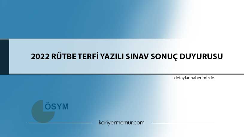 2022 RÜTBE TERFİ YAZILI SINAV SONUÇ DUYURUSU