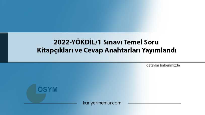 2022-YÖKDİL/1 Sınavı Temel Soru Kitapçıkları ve Cevap Anahtarları Yayımlandı