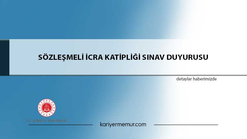 SÖZLEŞMELİ İCRA KATİPLİĞİ SINAV DUYURUSU