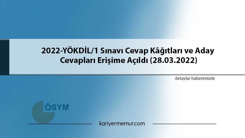 2022-YÖKDİL/1 Sınavı Cevap Kâğıtları ve Aday Cevapları Erişime Açıldı (28.03.2022)