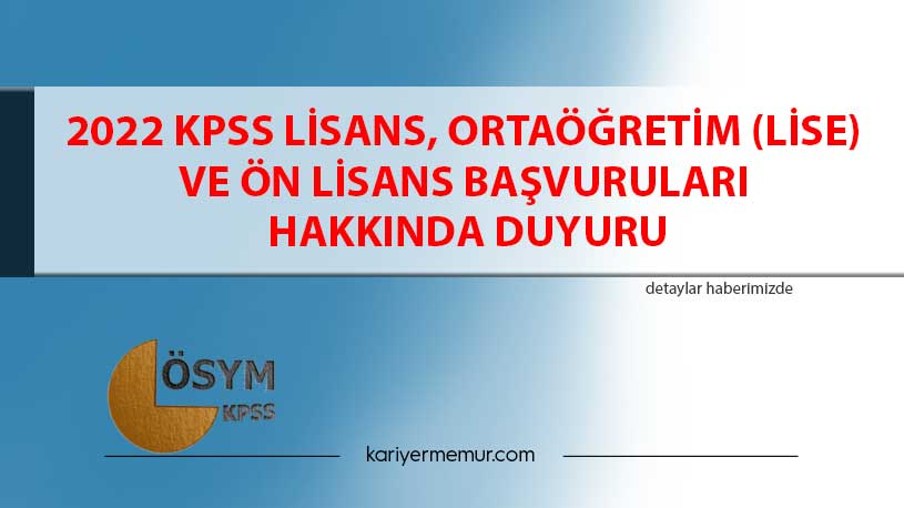 2022 KPSS Lisans, Ortaöğretim (lise) ve Ön lisans Başvuruları Hakkında Duyuru