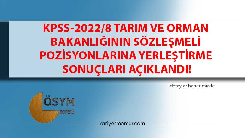 KPSS-2022/8 Tarım ve Orman Bakanlığının Sözleşmeli Pozisyonlarına Yerleştirme Sonuçları Açıklandı!